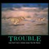 I_love_troubles